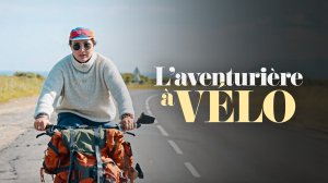 20h30 l'été - L'aventurière à vélo 